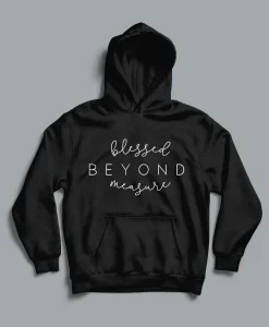 Blessed Beyond Measure Christian Hoodie