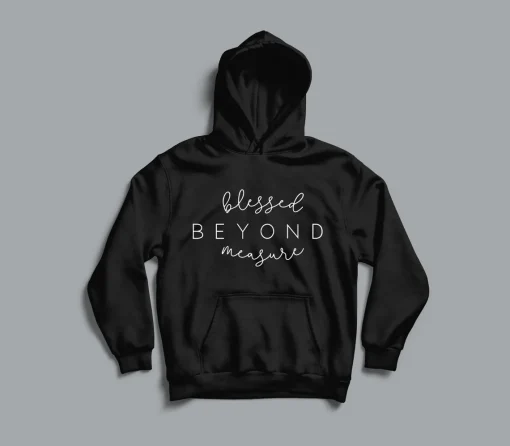 Blessed Beyond Measure Christian Hoodie