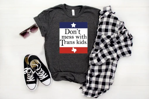 Don't Mess With Trans Kids Shirt