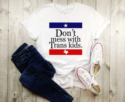 Don't Mess With Trans Kids T-Shirt