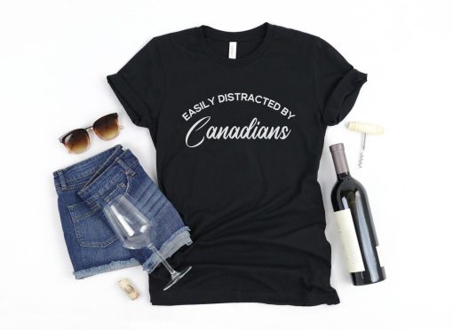 Easily Distracted by Canadians shirt