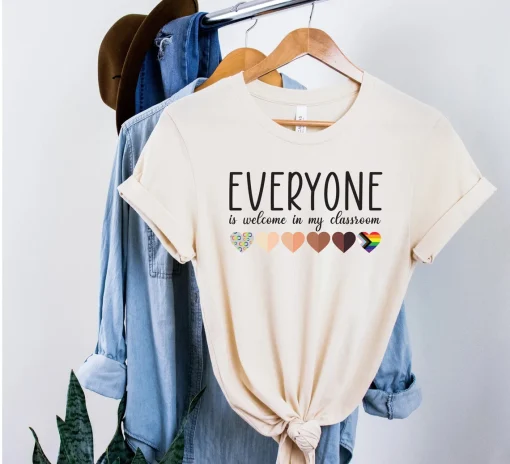 Everyone Is Welcome In My Classroom shirt