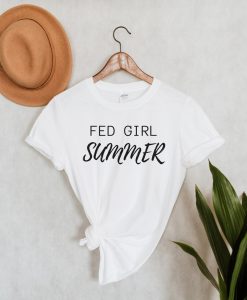 Fed Girl Summer Tshirt