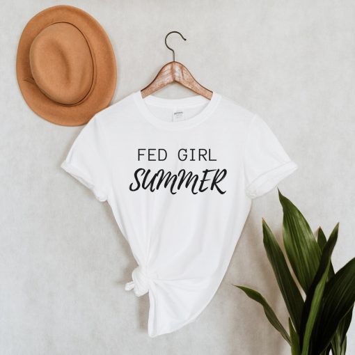 Fed Girl Summer Tshirt