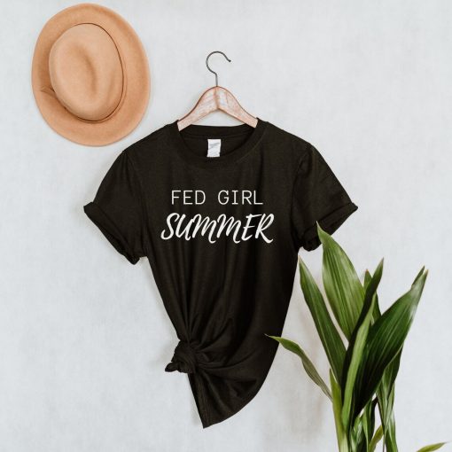 Fed Girl Summer shirt