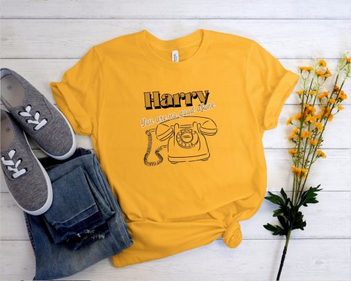 Harry You Are No Good Alone T Shirt