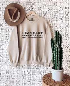 I Can Fart Sweatshirt