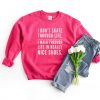 I Don't Skate Through Life I Walk Through With Really Nice Shoes Sweatshirt