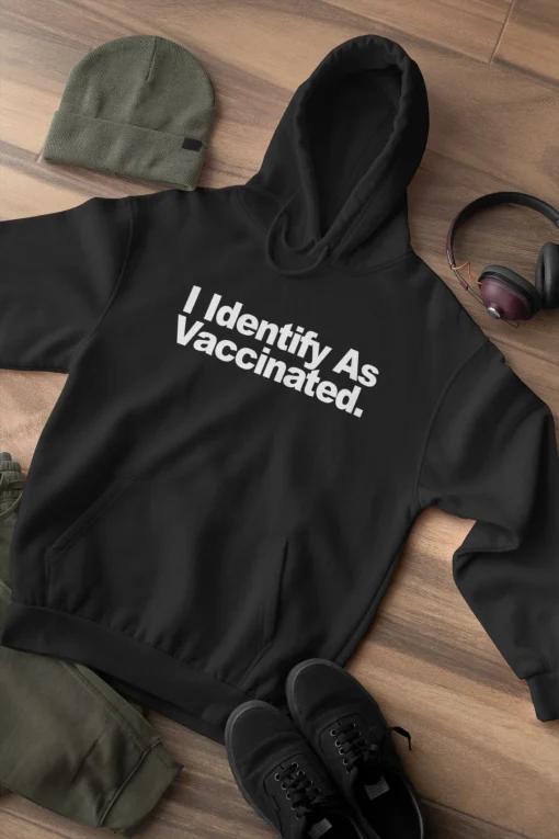 I Identify as Vaccinated Hoodie