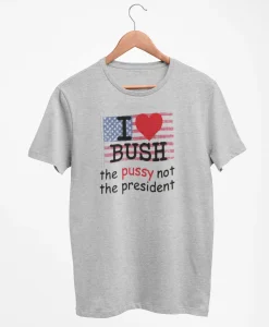 I Love Bush Shirt