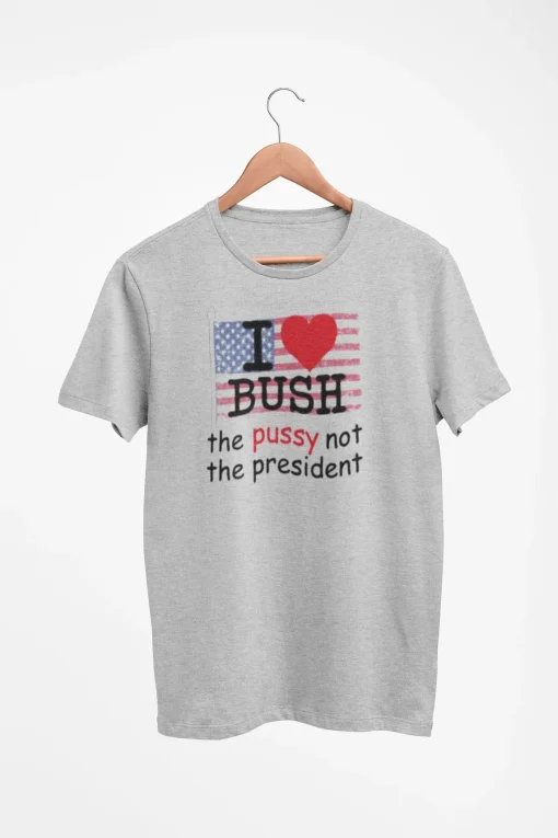 I Love Bush Shirt