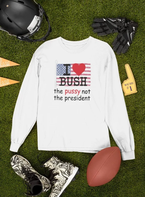 I Love Bush Sweatshirt