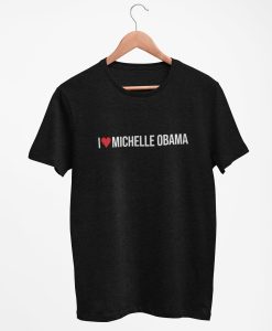 I Love Michelle Obama Tee 2020 Election T-Shirt