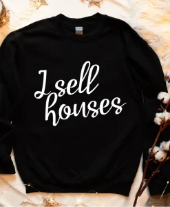 I Sell Houses Sweatshirt