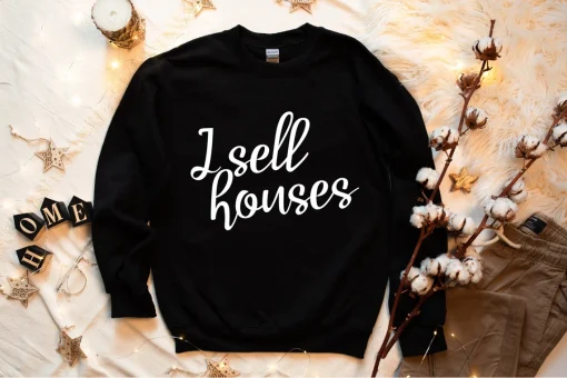 I Sell Houses Sweatshirt