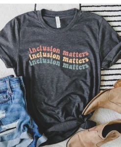 Inclusion Matters Shirt