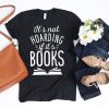 Its not Hoarding if its Books Shirt