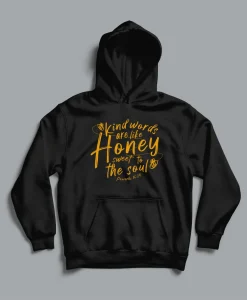 Kind Words are like Honey Christian Hoodie