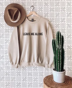 Leave Me Alone Sweatshirt