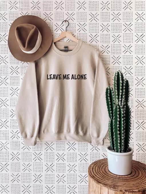 Leave Me Alone Sweatshirt