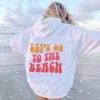 Let's Go To The Beach Hoodie