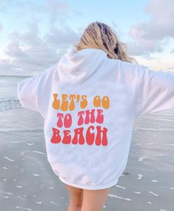 Let's Go To The Beach Hoodie