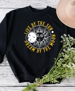 Live By The Sun Dream By The Moon Unisex Sweatshirt