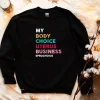 My Body Choice Uterus Business Sweatshirt