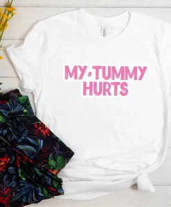 My Tummy Hurts T-Shirt