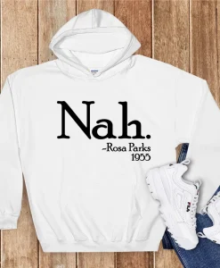 Nah Rosa Parks Hoodie