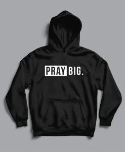 Pray Big Christian Hoodie