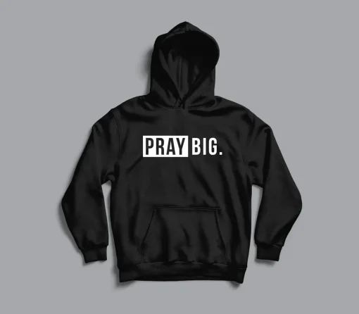 Pray Big Christian Hoodie