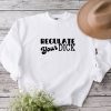 Regulate Your Dick Sweatshirt