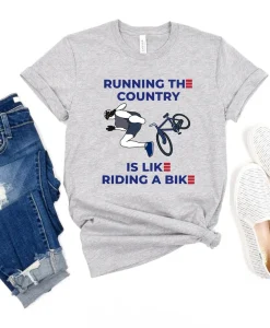 Running The Country Is Like Riding A Bike T-Shirt