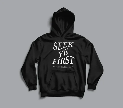 Seek Ye First Christian Hoodie