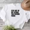 Stay Out Of My Uterus You Fucking Fucks Sweatshirt