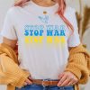 Stop War Shirt