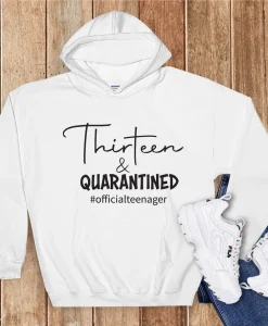 Thirteen And Quarantined Hoodie