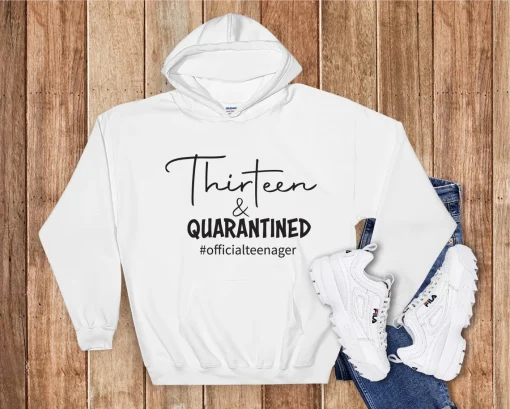 Thirteen And Quarantined Hoodie