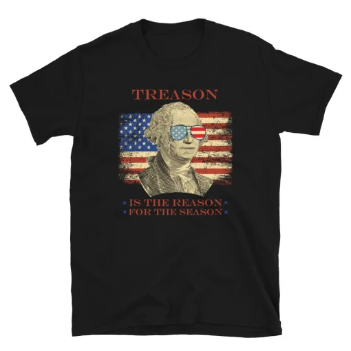 Treason Is The Reason For The Season Funny 4th of July Independence Short-Sleeve Unisex T-Shirt