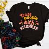 Treat People With Kindness T-shirt