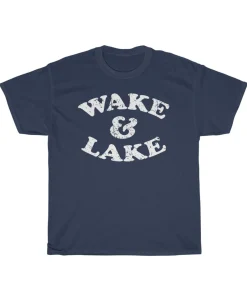 Wake And Lake T Shirt