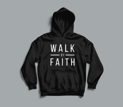 Walk by Faith Christian Hoodie