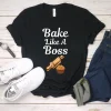 Bake Like a Boss t shirt