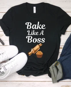 Bake Like a Boss t shirt