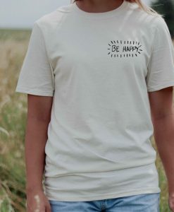 Be Happy Shirt