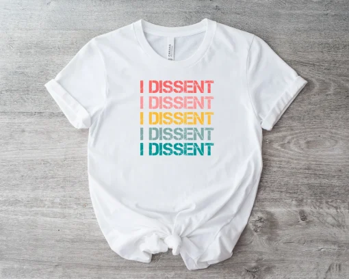 I Dissent T shirt