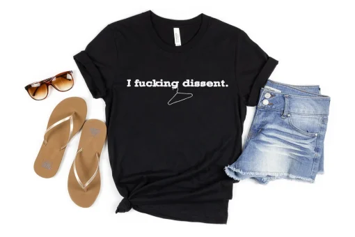 I Fucking Dissent Shirt