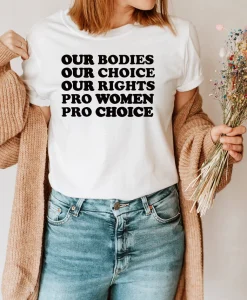 Our Bodies Our Choice Our Rights Pro Women Pro Choice T-Shirt