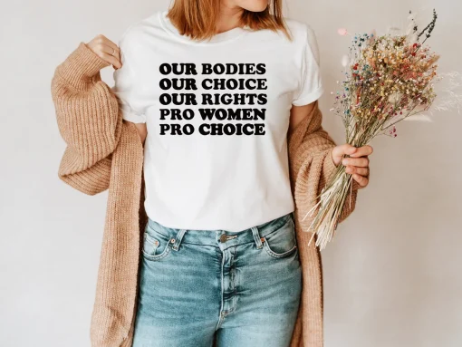 Our Bodies Our Choice Our Rights Pro Women Pro Choice T-Shirt